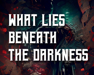 What lies beneath the darkness  