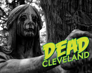 Dead Cleveland   - Terrifying tales of survival in zombie-infested Cleveland. 