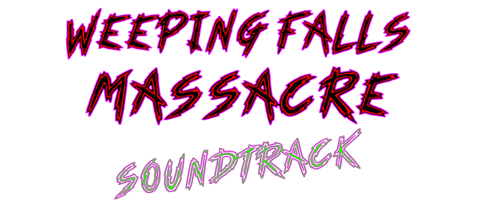 Weeping Falls Massacre Soundtrack