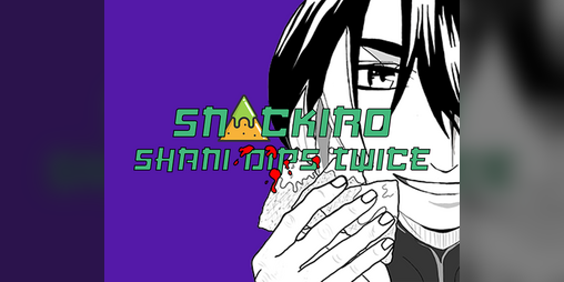 Cover image for Snackiro: Shani Dips Twice