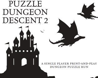 Puzzle Dungeon Descent 2   - PUZZLE DUNGEON DESCENT 2 is a single player print-and-play dungeon puzzle run. 