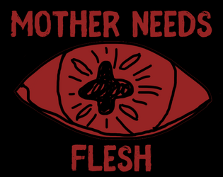 MOTHER NEEDS FLESH   - Feed, protect and preserve MOTHER. 