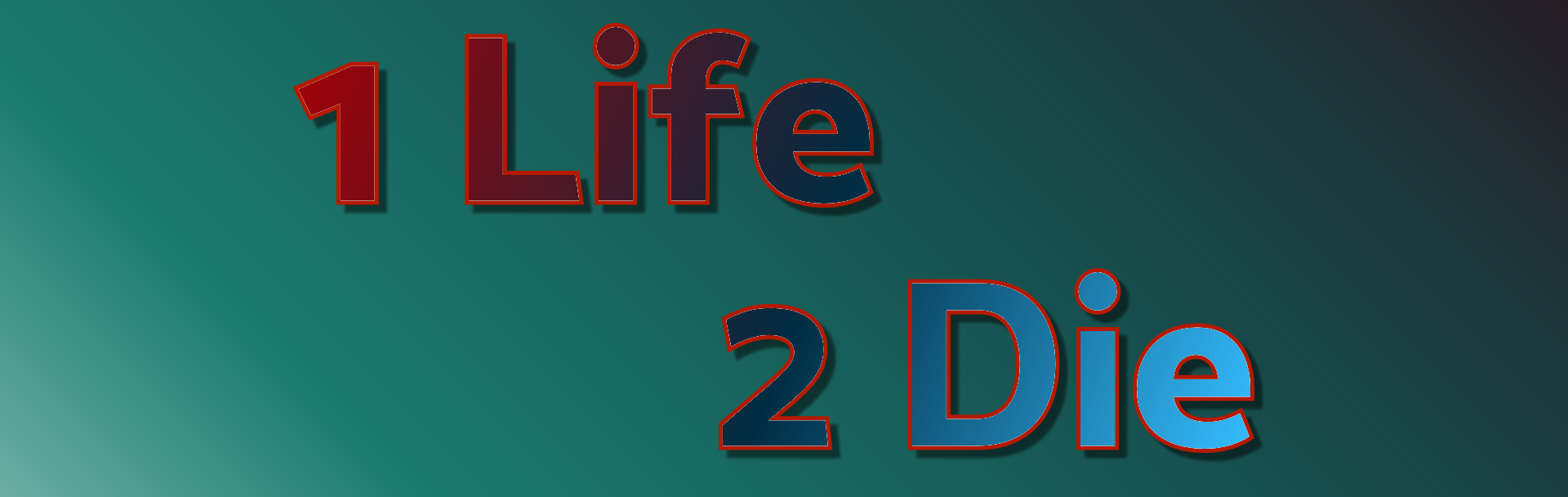1 Life 2 Die