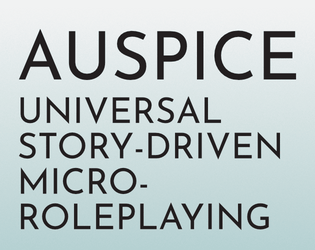 Auspice   - Universal Story-Driven Micro-Roleplaying based on the Initiated SRD 