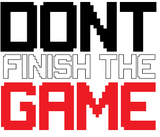 Don't finish the game !