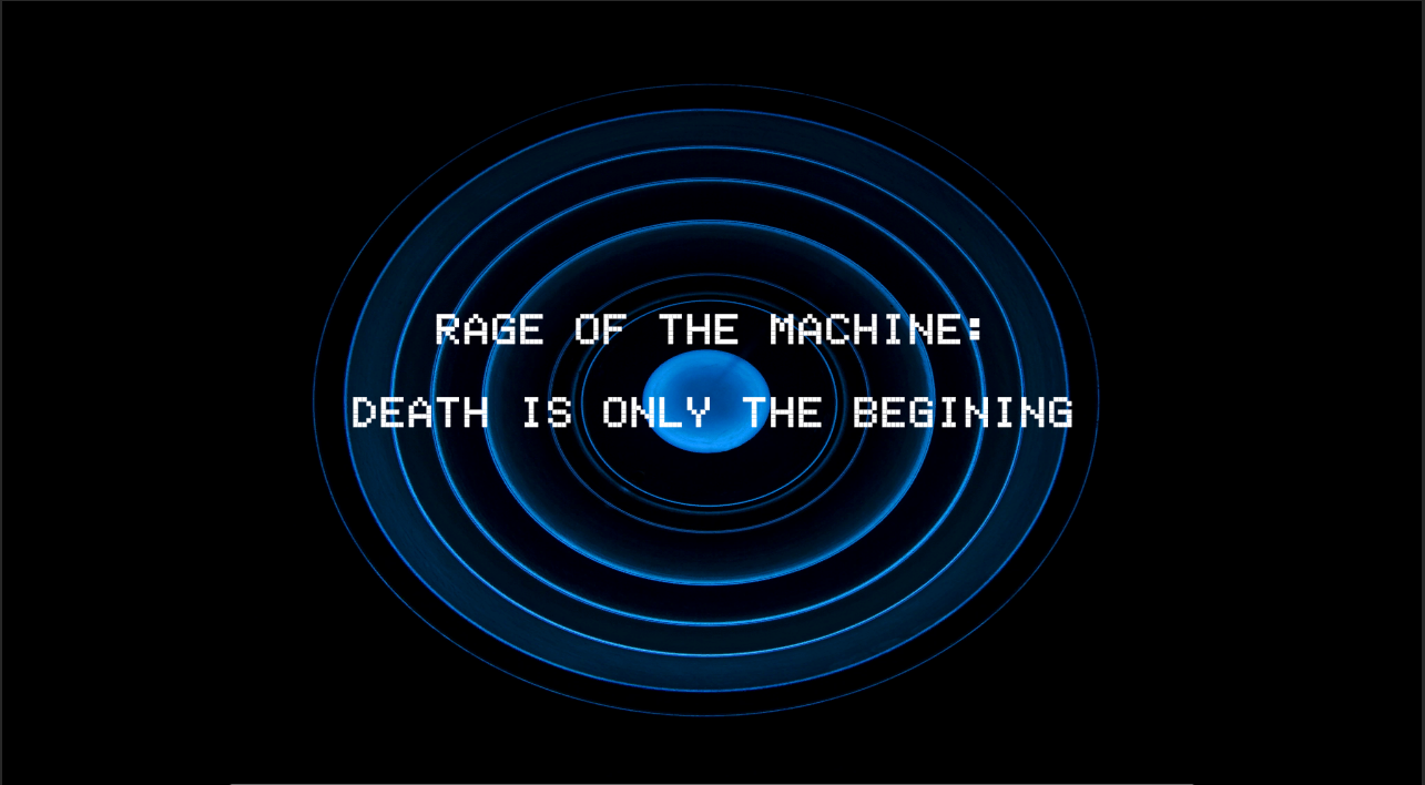 Rage of the Machine: Death is only the beginning