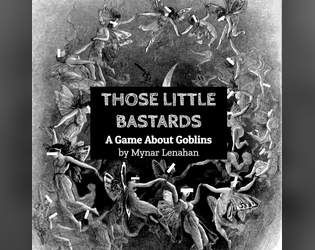Those Little Bastards   - A Game About Goblins 