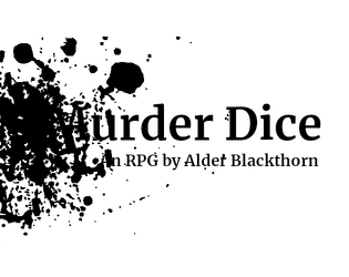 Murder Dice   - A simple gmless TTRPG about stylish kills 