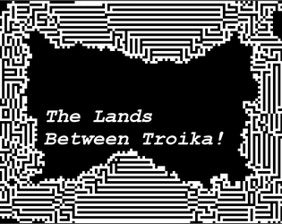 The Lands Between Troika!   - 18 backgrounds, 12 spells, and 18 Friends & Foes for Troika! 