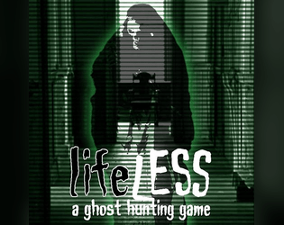 lifeLESS   - Foolhardy Investigators vs. the Paranormal! 