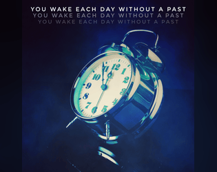 You Wake Each Day Without A Past  