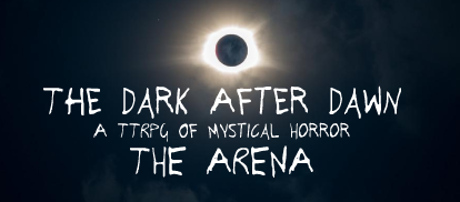 The Dark After Dawn Quick Start: The Arena