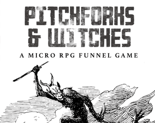 Pitchforks & Witches   - A free micro-RPG funnel game 