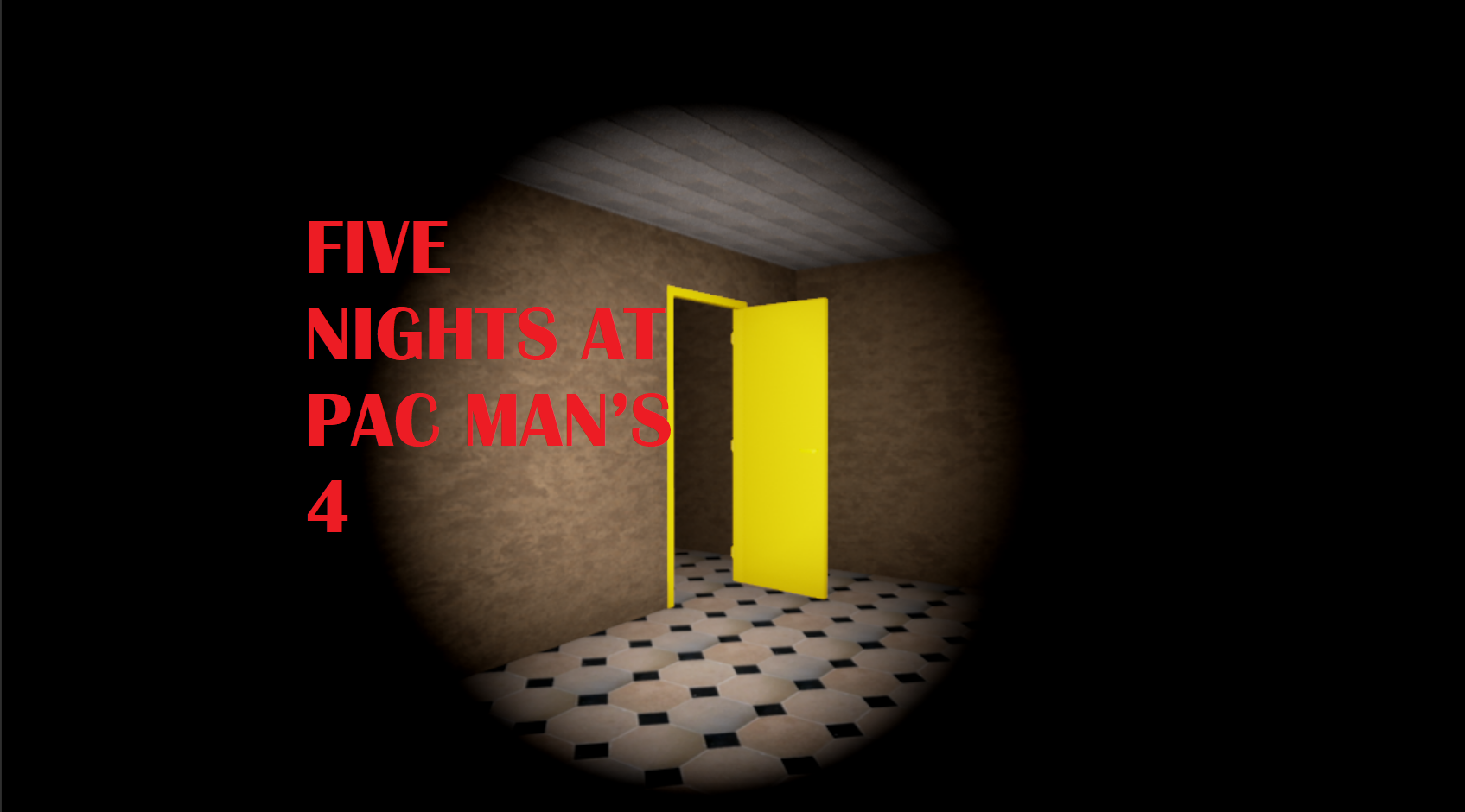 ​FIVE NIGHTS AT PAC MAN’S 4