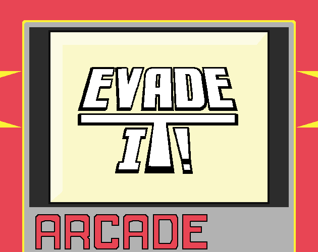 Evade it!