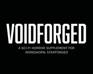 Voidforged   - A sci-fi horror unofficial supplement for Ironsworn: Starforged 