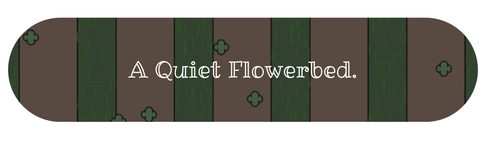 A Quiet Flowerbed