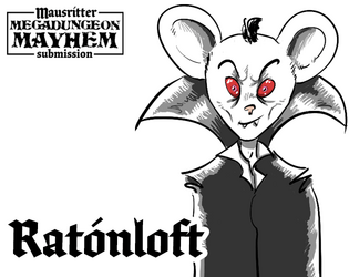 Ratónloft   - Help the hamlet of Limburger and confront the vampire maus, Mausferatu. 
