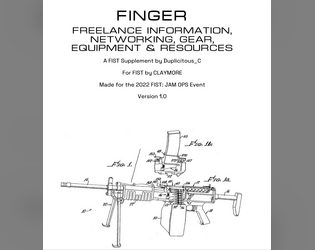 FINGER Version 1.0   - A supplement for FIST by CLAYMORE. Developed for the 2022 FIST: JAM OPS event. 