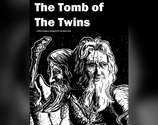 The Tomb of the Twins   - A Black Hack Mini-Dungeon 