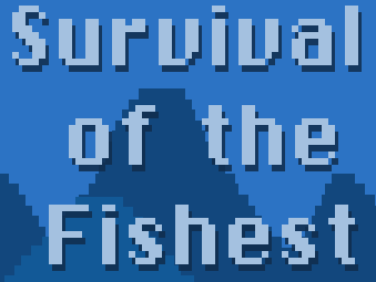 Survival of the Fishest