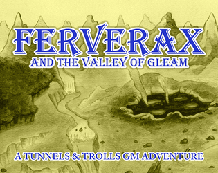 Ferverax and the Valley of Gleam   - A free Tunnels & Trolls adventure 