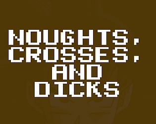 Noughts, Crosses, And Dicks