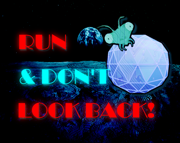 RUN & DON'T LOOK BACK!