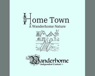 Hometown - A Wanderhome Nature   - A wanderhome nature for a place you are welcome but don't want to be 