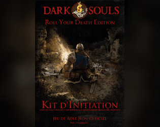 Dark Souls Roll Your Death Edition   - Jeu de rôle non-officiel se déroulant dans l'univers de Dark Souls. 