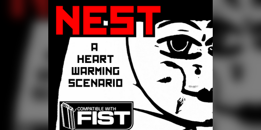 Cover image for NEST: A Heartwarming Scenario for FIST RPG