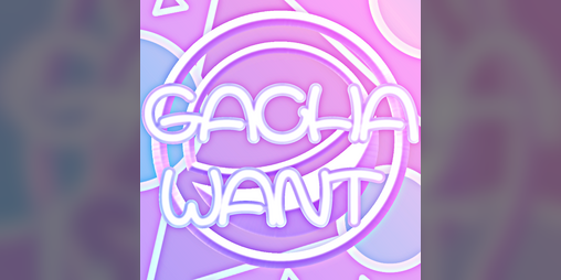 Cover image for download Gacha Want