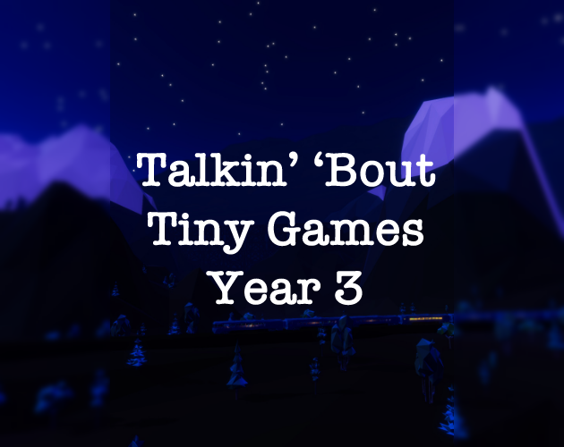 Cover image for Talkin' 'Bout Tiny Games, Year 3