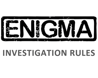 ENIGMA:  Investigation Rules  