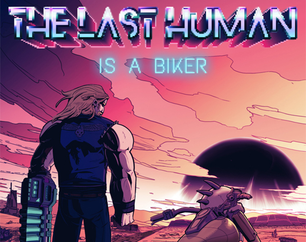 Cover image for THE LAST HUMAN IS A BIKER (2022 Demo Version)