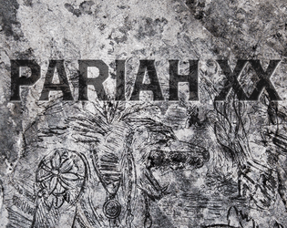 PARIAH XX   - LO-FI PSYCHEDELIC PROTO-NEOLITHIC ANIMIST RPG built with Jason Tocci's 24XX SRD 