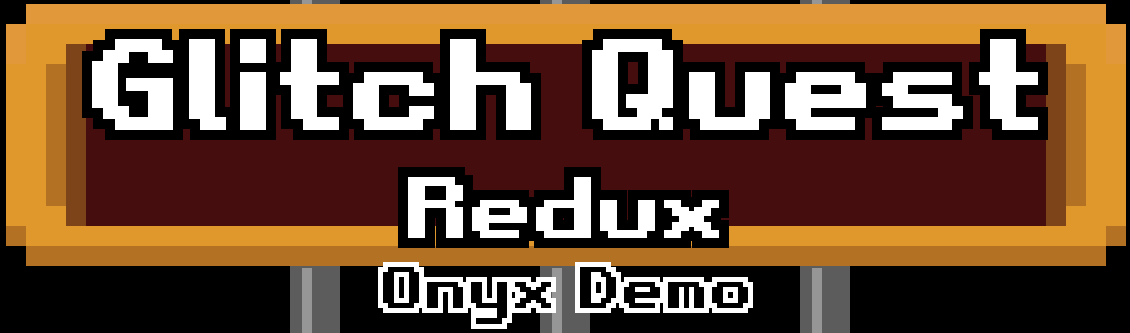 Glitch Quest Redux - Onyx Demo