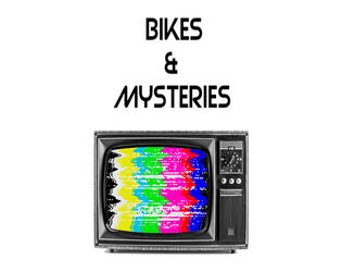 Bikes & Mysteries   - Play as teenagers solving mysteries in the 80's. 
