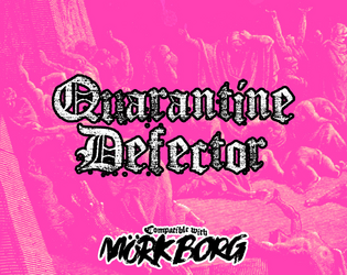 Quarantine Defector - A MÖRK BORG Class   - Doomed world? A little apocalyptic plague isn't going to stop you. 