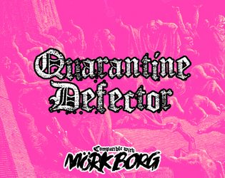 Quarantine Defector - A MÖRK BORG Class  