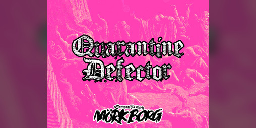 Cover image for Quarantine Defector - A MÖRK BORG Class