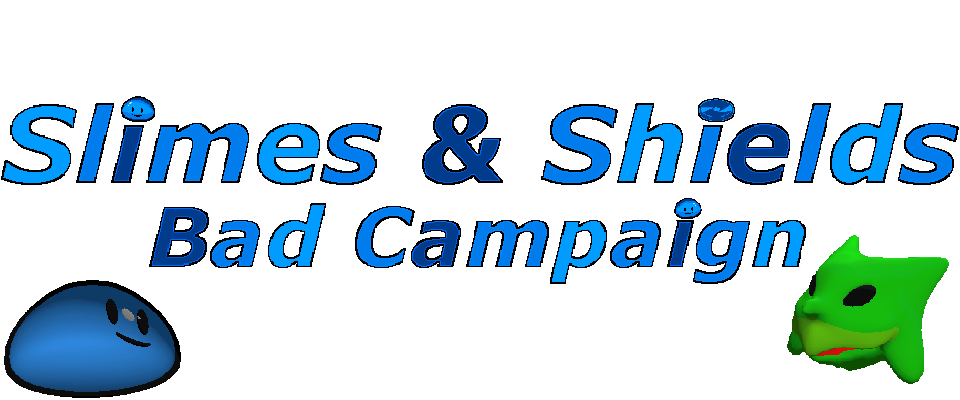 Slimes & Shields: Bad Campaign