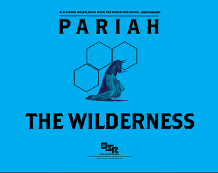 PARIAH - WILDERNESS SUPPLEMENT   - PWYW supplement for running PARIAH adventures in the wilderness. 