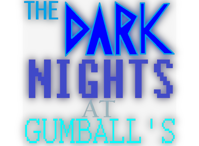 The Dark Nights At Gumball's