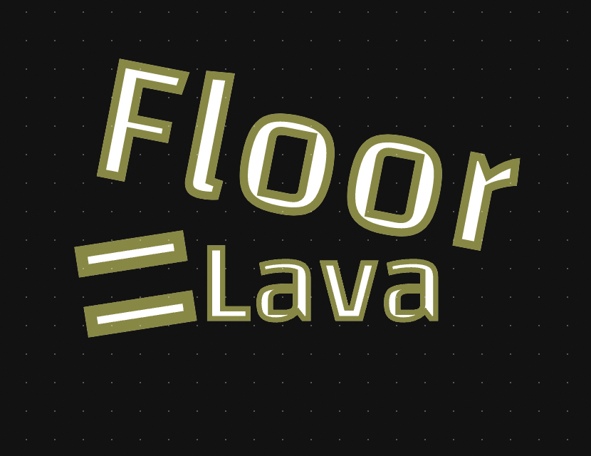 Floor = Lava!