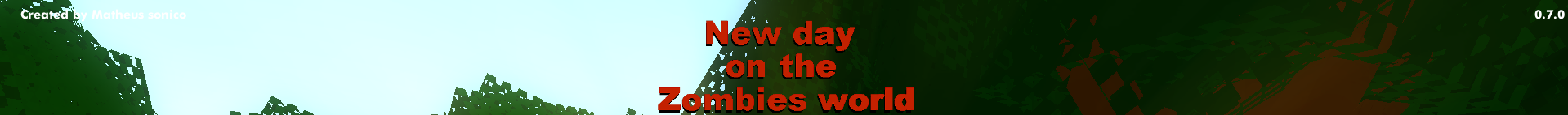 New day on the Zombies Verison 0.7.0