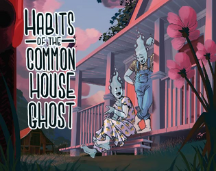 Habits of the Common House Ghost  