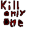 Kill only One