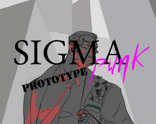 SIGMApunk Prototype   - A prototype of  a game set in jocking cyberpunk 