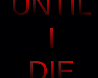 UNTIL I DIE